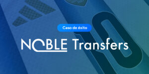 Caso de éxito: Noble Transfers / Naaloo, software de recursos humanos